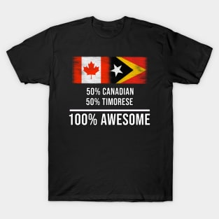 50% Canadian 50% Timorese 100% Awesome - Gift for Timorese Heritage From East Timor T-Shirt